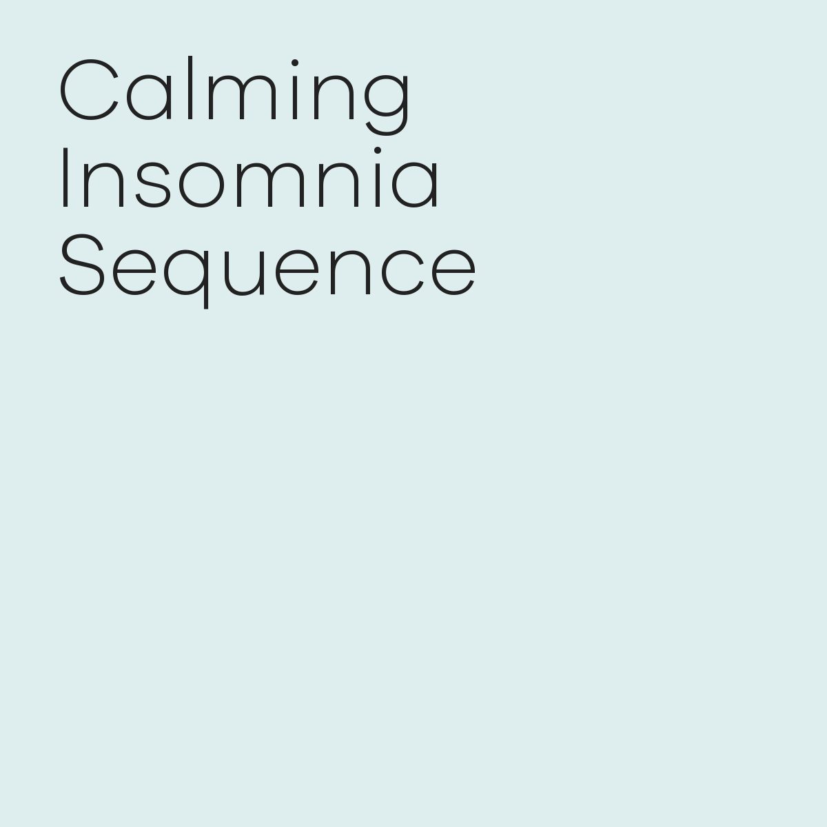 Calming insomnia sequence