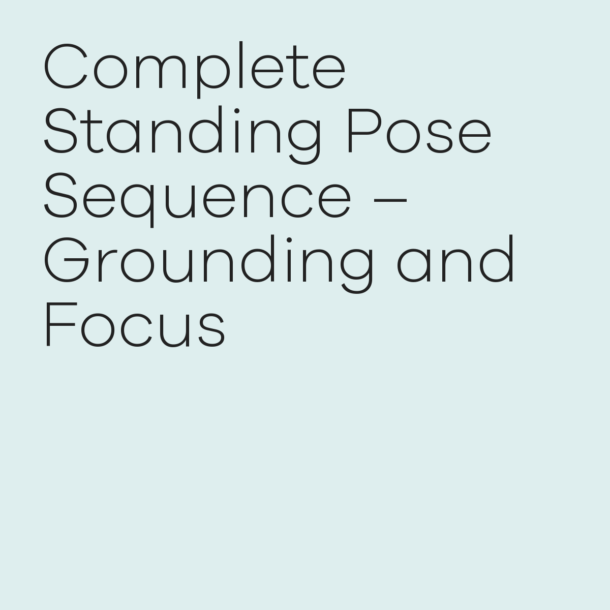Complete standing pose sequence for grounding and focus